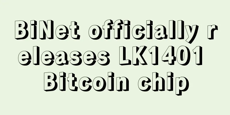 BiNet officially releases LK1401 Bitcoin chip