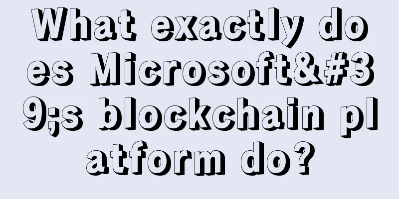 What exactly does Microsoft's blockchain platform do?