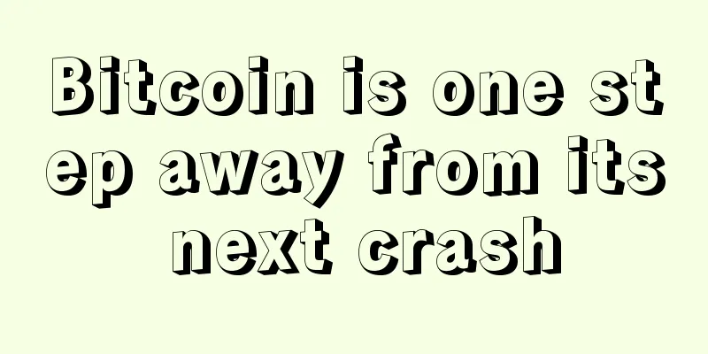 Bitcoin is one step away from its next crash