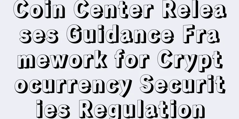 Coin Center Releases Guidance Framework for Cryptocurrency Securities Regulation