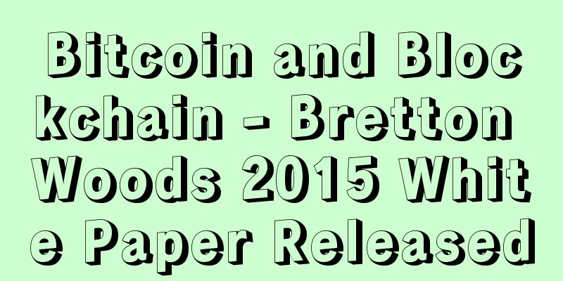 Bitcoin and Blockchain - Bretton Woods 2015 White Paper Released