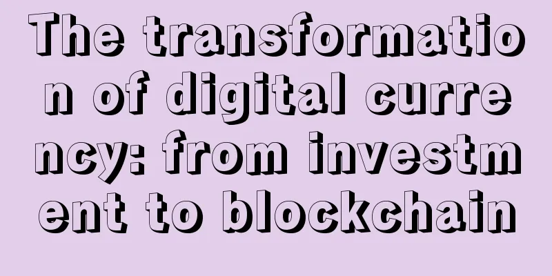 The transformation of digital currency: from investment to blockchain