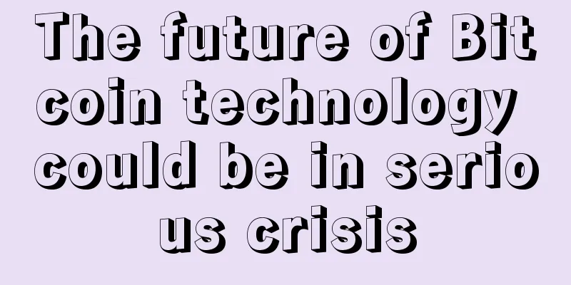 The future of Bitcoin technology could be in serious crisis