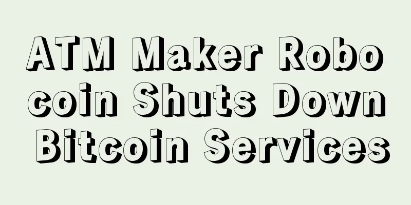 ATM Maker Robocoin Shuts Down Bitcoin Services