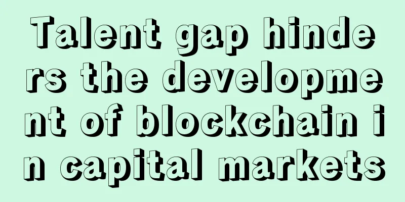 Talent gap hinders the development of blockchain in capital markets