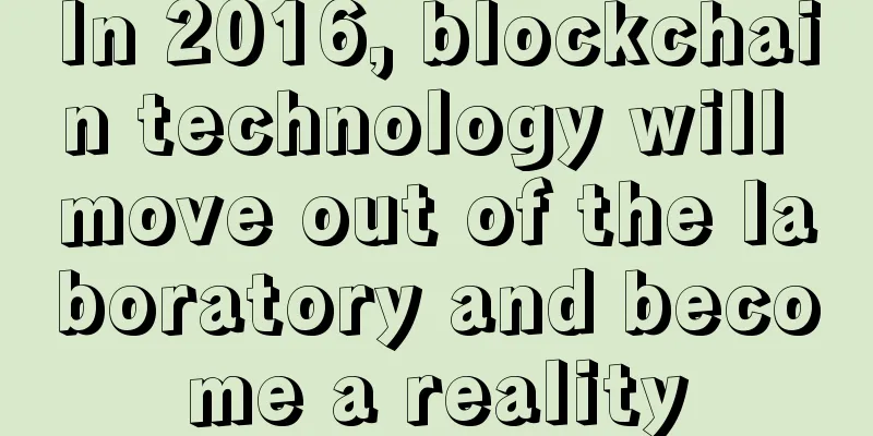 In 2016, blockchain technology will move out of the laboratory and become a reality