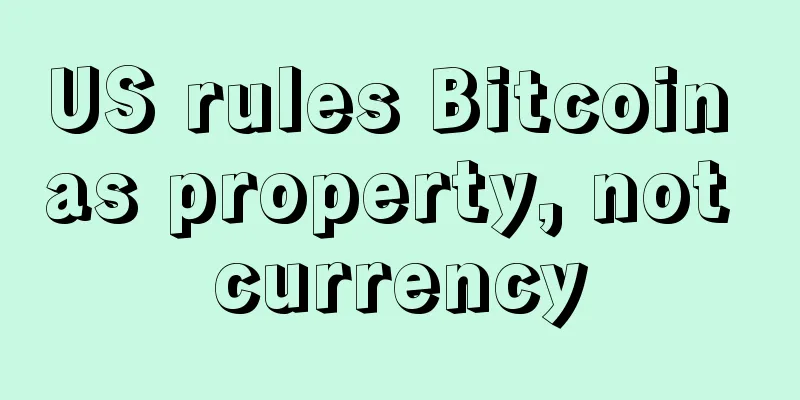 US rules Bitcoin as property, not currency
