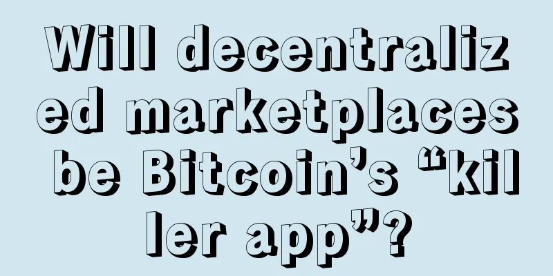 Will decentralized marketplaces be Bitcoin’s “killer app”?