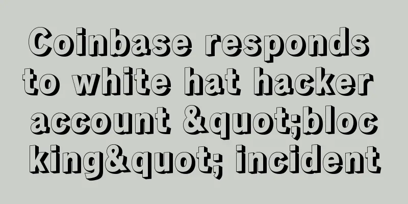 Coinbase responds to white hat hacker account "blocking" incident