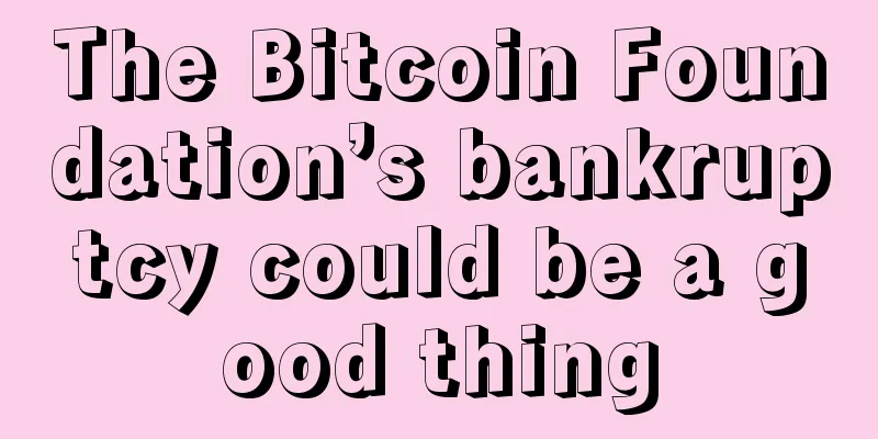 The Bitcoin Foundation’s bankruptcy could be a good thing