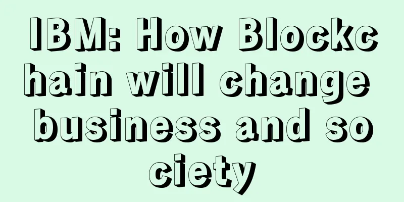 IBM: How Blockchain will change business and society