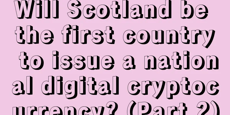 Will Scotland be the first country to issue a national digital cryptocurrency? (Part 2)