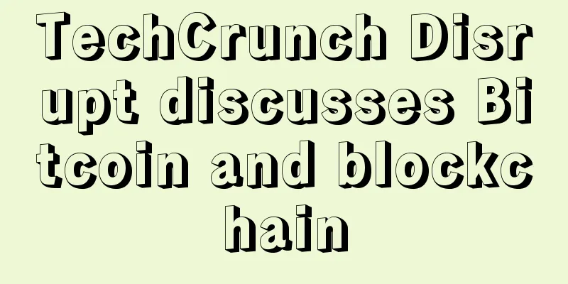 TechCrunch Disrupt discusses Bitcoin and blockchain