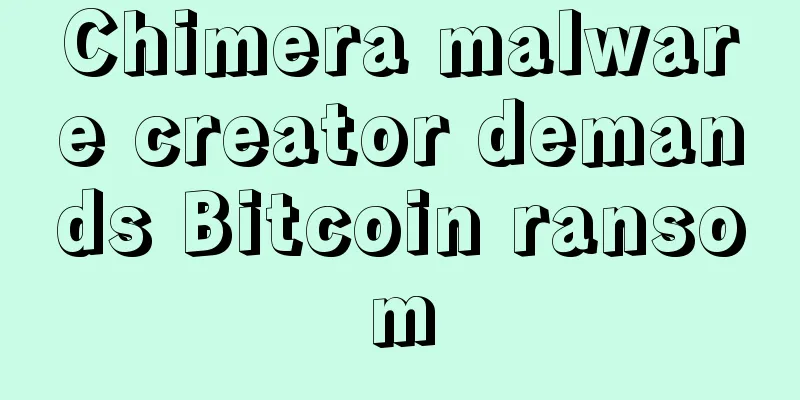 Chimera malware creator demands Bitcoin ransom