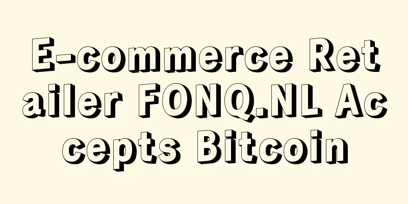 E-commerce Retailer FONQ.NL Accepts Bitcoin