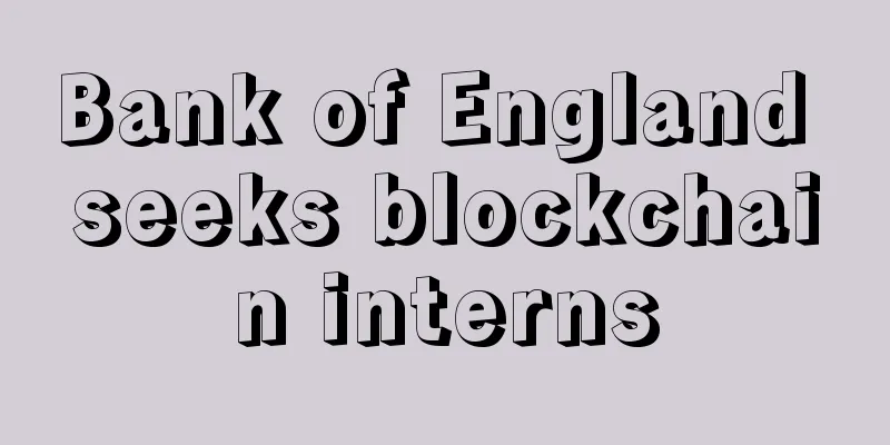 Bank of England seeks blockchain interns