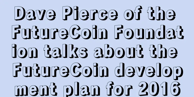 Dave Pierce of the FutureCoin Foundation talks about the FutureCoin development plan for 2016