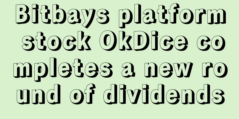 Bitbays platform stock OkDice completes a new round of dividends