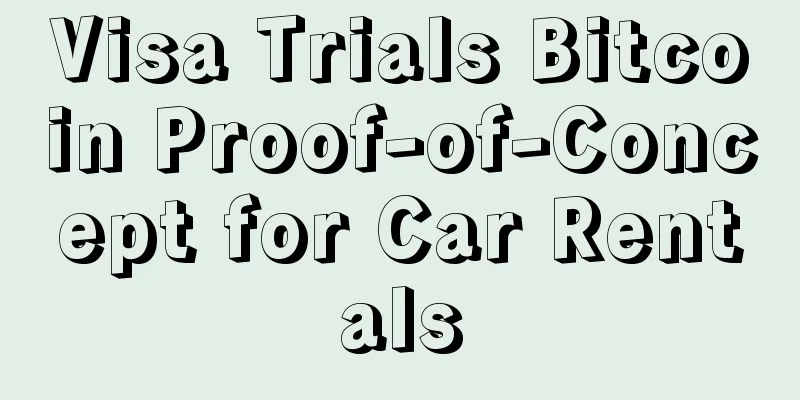 Visa Trials Bitcoin Proof-of-Concept for Car Rentals