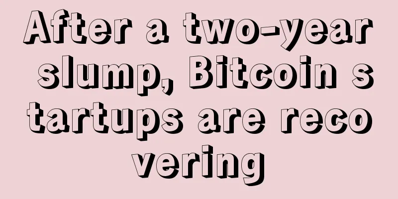After a two-year slump, Bitcoin startups are recovering