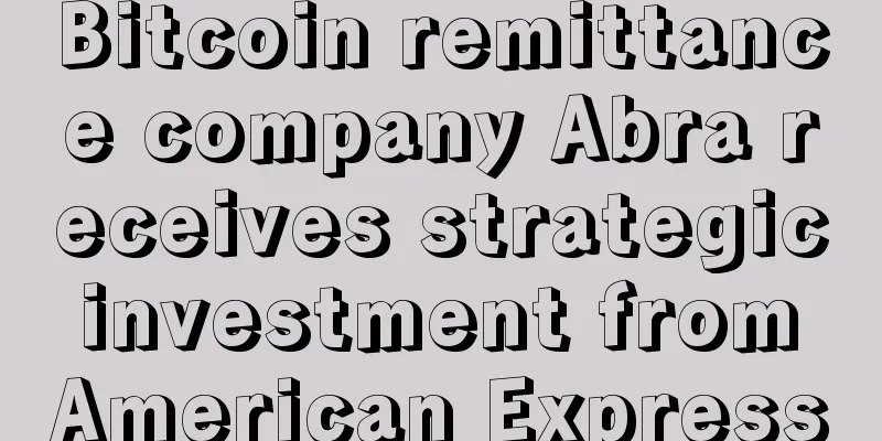 Bitcoin remittance company Abra receives strategic investment from American Express