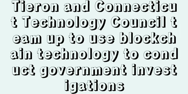 Tieron and Connecticut Technology Council team up to use blockchain technology to conduct government investigations