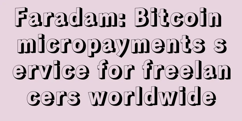 Faradam: Bitcoin micropayments service for freelancers worldwide
