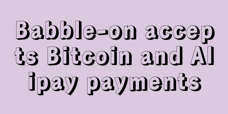Babble-on accepts Bitcoin and Alipay payments