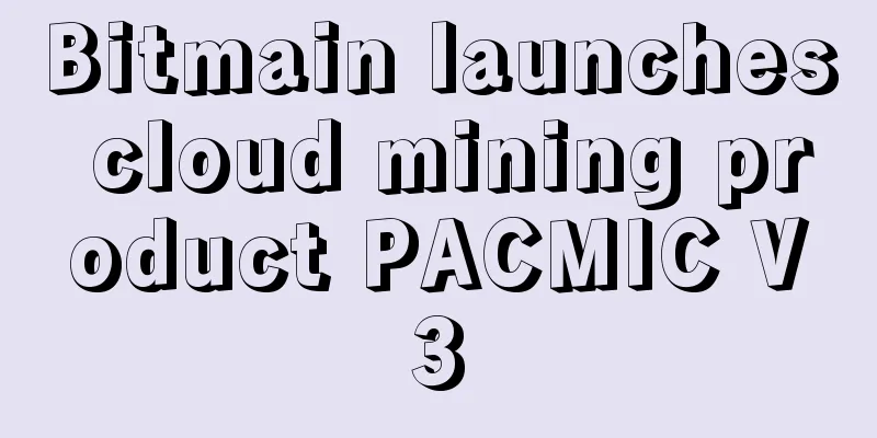 Bitmain launches cloud mining product PACMIC V3
