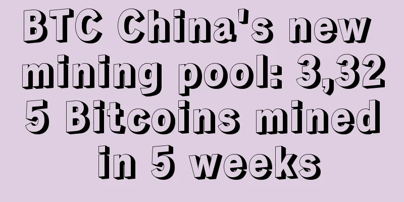 BTC China's new mining pool: 3,325 Bitcoins mined in 5 weeks