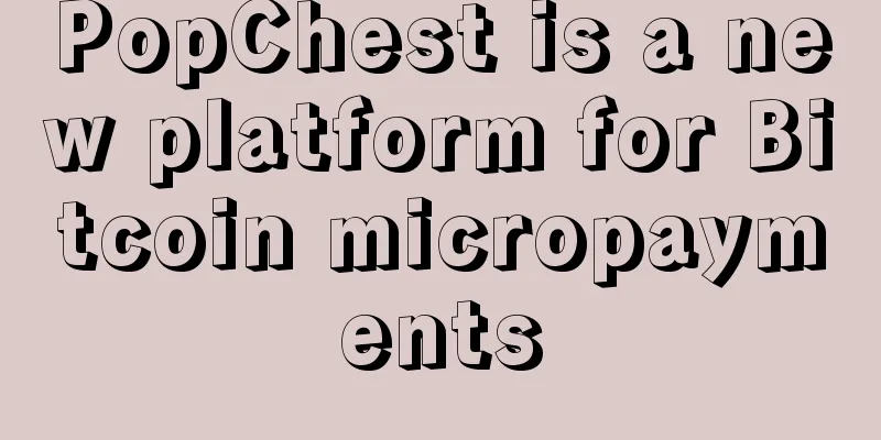 PopChest is a new platform for Bitcoin micropayments