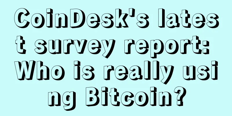 CoinDesk's latest survey report: Who is really using Bitcoin?