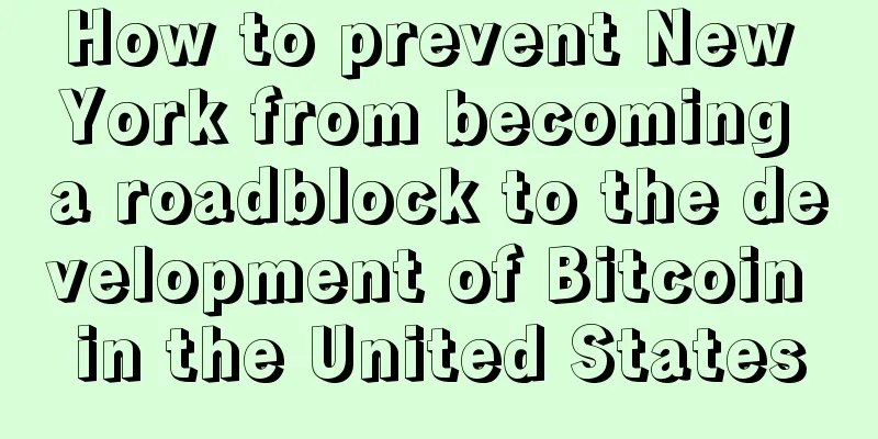 How to prevent New York from becoming a roadblock to the development of Bitcoin in the United States
