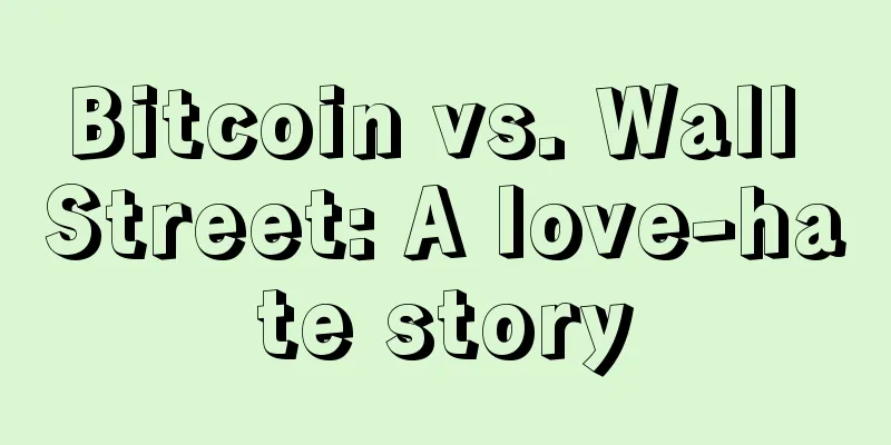 Bitcoin vs. Wall Street: A love-hate story